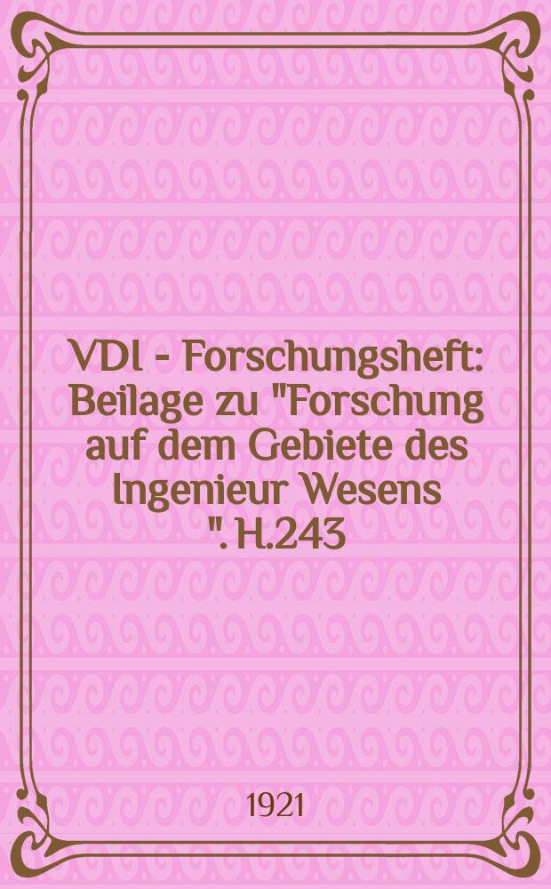 VDI - Forschungsheft : Beilage zu "Forschung auf dem Gebiete des Ingenieur Wesens ". H.243 : Untersuchungen zur Frage der Braunkohlen Vergasung bei Gewinnung von Urteer