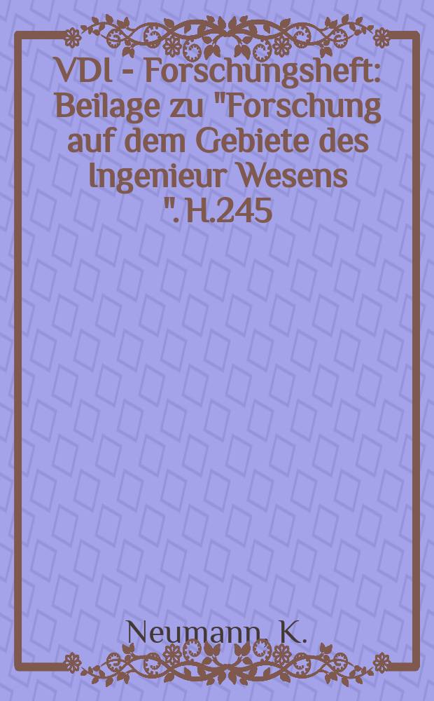 VDI - Forschungsheft : Beilage zu "Forschung auf dem Gebiete des Ingenieur Wesens ". H.245 : Untersuchungen an der Dieselmaschine