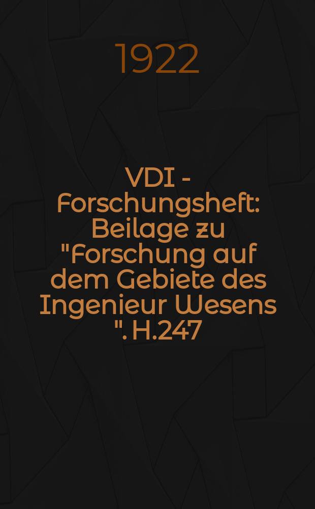 VDI - Forschungsheft : Beilage zu "Forschung auf dem Gebiete des Ingenieur Wesens ". H.247 : Schlagbiegefestigkeit und Schlaghärte legierter Konstruktionsstähle