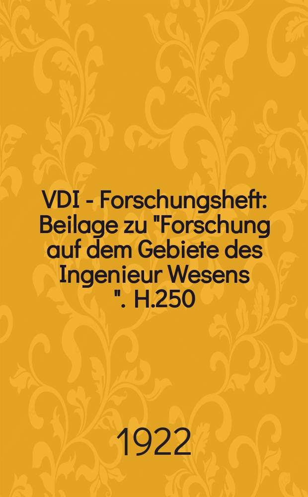 VDI - Forschungsheft : Beilage zu "Forschung auf dem Gebiete des Ingenieur Wesens ". H.250 : Künstlicher Kautschuk für elektrische Isolierungs- zwecke