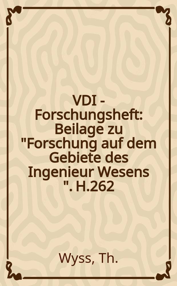 VDI - Forschungsheft : Beilage zu "Forschung auf dem Gebiete des Ingenieur Wesens ". H.262 : Beitrag zur Spannungs- Untersuchung an Knotenblechen eiserner Fachwerke