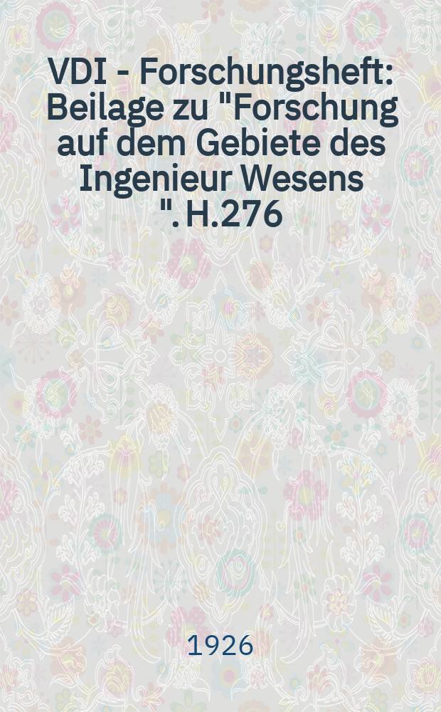 VDI - Forschungsheft : Beilage zu "Forschung auf dem Gebiete des Ingenieur Wesens ". H.276 : Über die Festigkeit achsensymmetrischer Schalen