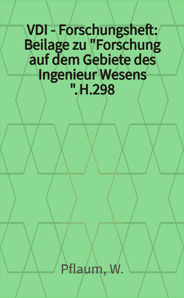 VDI - Forschungsheft : Beilage zu "Forschung auf dem Gebiete des Ingenieur Wesens ". H.298 : Beitrag zur Mendenmessung strömenden Dampfes mittels Stauringen