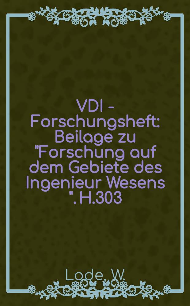 VDI - Forschungsheft : Beilage zu "Forschung auf dem Gebiete des Ingenieur Wesens ". H.303 : Der Einflu&szlig; der mittleren Hauptspanning auf das Flie&szlig;er der Metalle