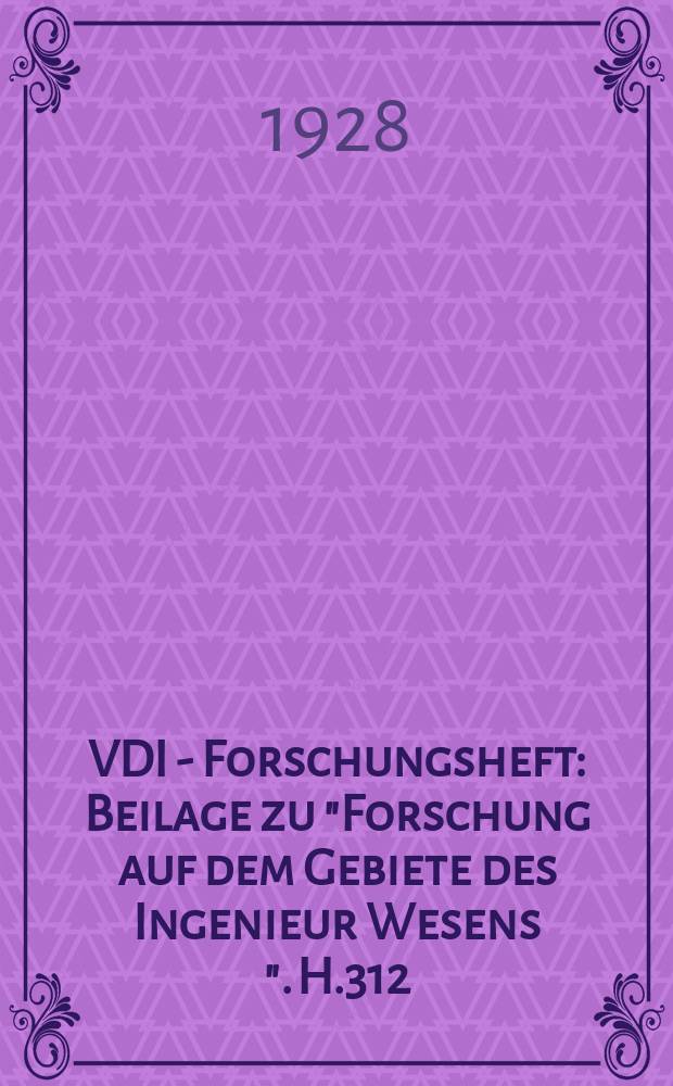 VDI - Forschungsheft : Beilage zu "Forschung auf dem Gebiete des Ingenieur Wesens ". H.312 : Untersuchung der von Spritzvergasern gelieferten Zerstaubung