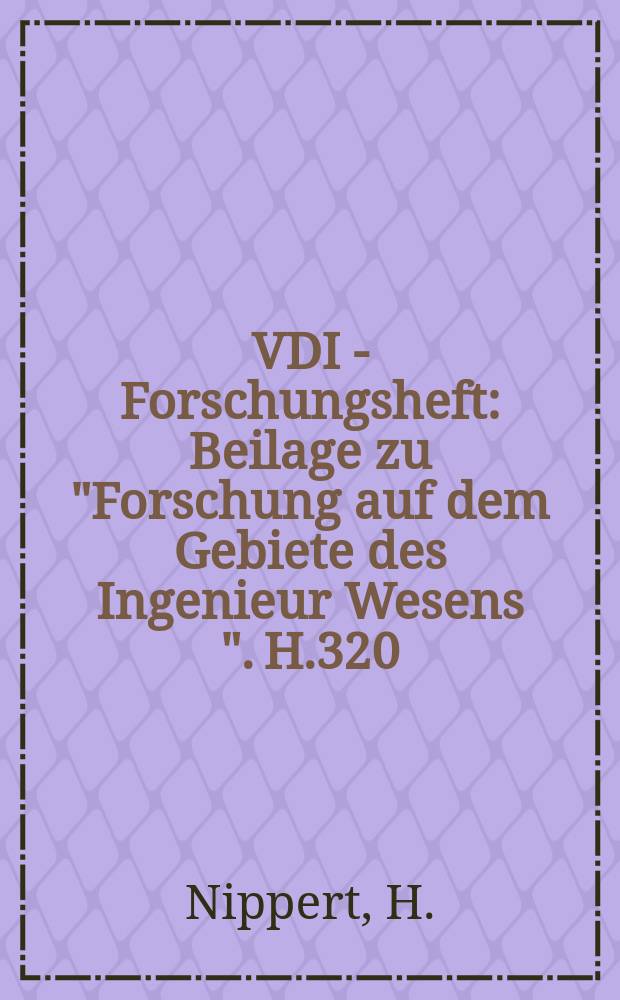 VDI - Forschungsheft : Beilage zu "Forschung auf dem Gebiete des Ingenieur Wesens ". H.320 : Über den Strömungsverlust in gekrümmten Kanälen