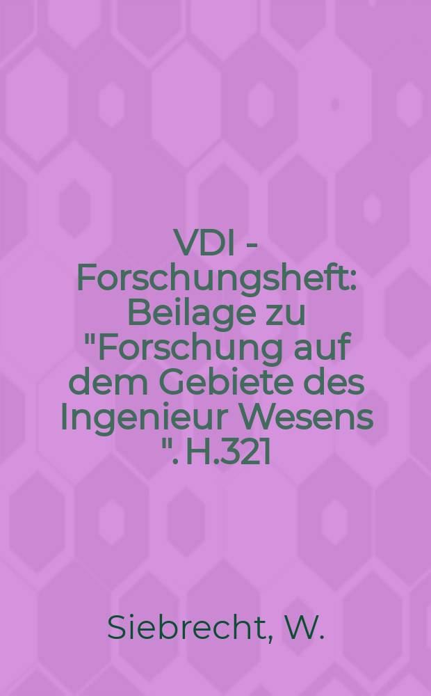 VDI - Forschungsheft : Beilage zu "Forschung auf dem Gebiete des Ingenieur Wesens ". H.321 : Beitrag zur Regelung der Kreiselpumper und Untersuchungen über die theoretische und wirkliche Fördert höher 1929