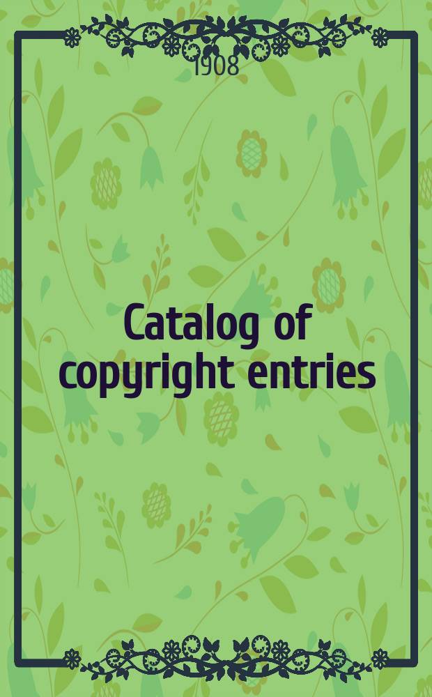Catalog of copyright entries : Publ. by authority of the acts of Congress of March 3, 1891, of June 30, 1906 and of March 4, 1909 Including list of renewals N.S. Vol.4, №12