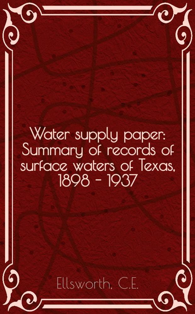 Water supply paper : Summary of records of surface waters of Texas, 1898 - 1937