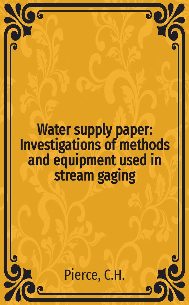 Water supply paper : Investigations of methods and equipment used in stream gaging
