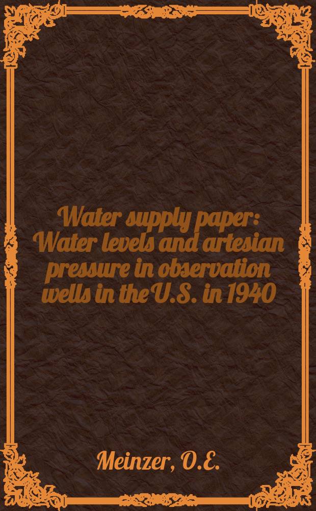 Water supply paper : Water levels and artesian pressure in observation wells in the U.S. in 1940