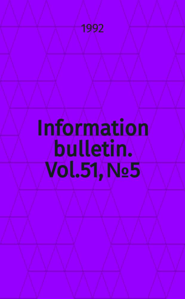 Information bulletin. Vol.51, №5