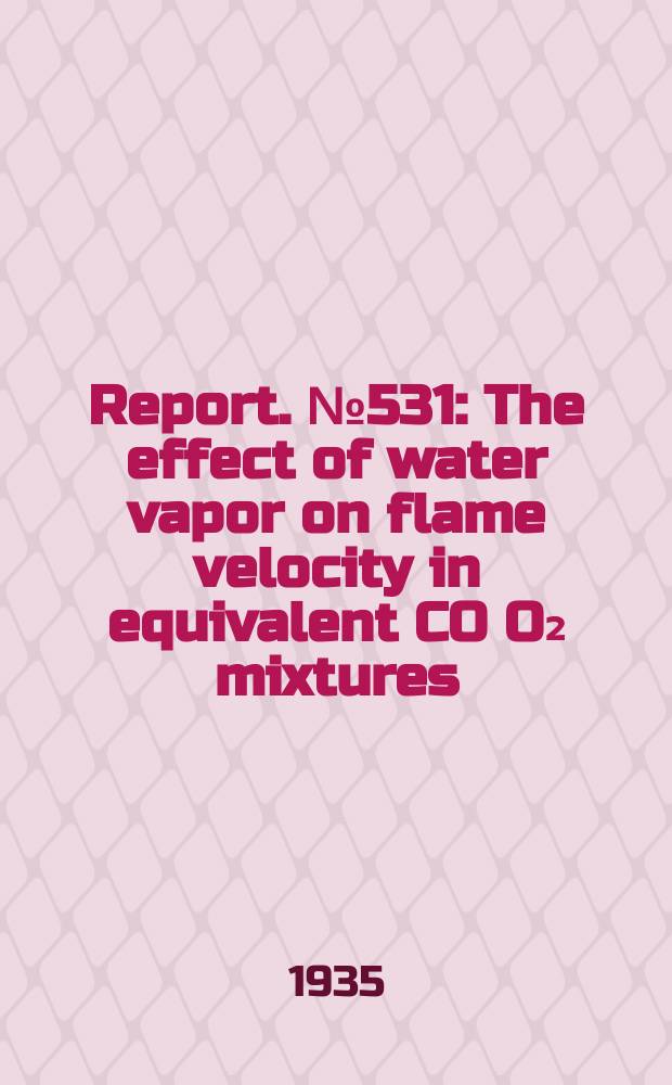 Report. №531 : The effect of water vapor on flame velocity in equivalent CO O₂ mixtures