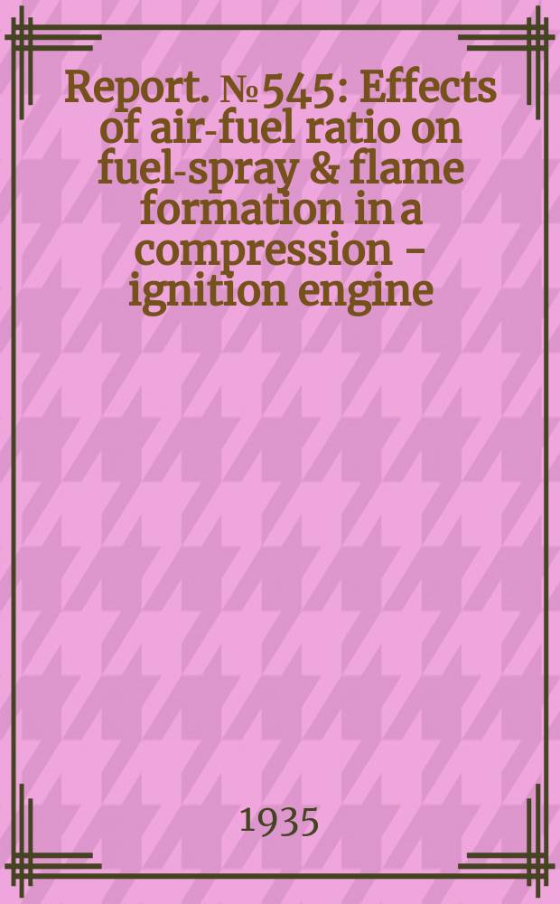 Report. №545 : Effects of air-fuel ratio on fuel-spray & flame formation in a compression - ignition engine
