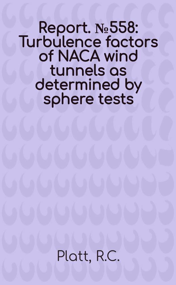 Report. №558 : Turbulence factors of NACA wind tunnels as determined by sphere tests