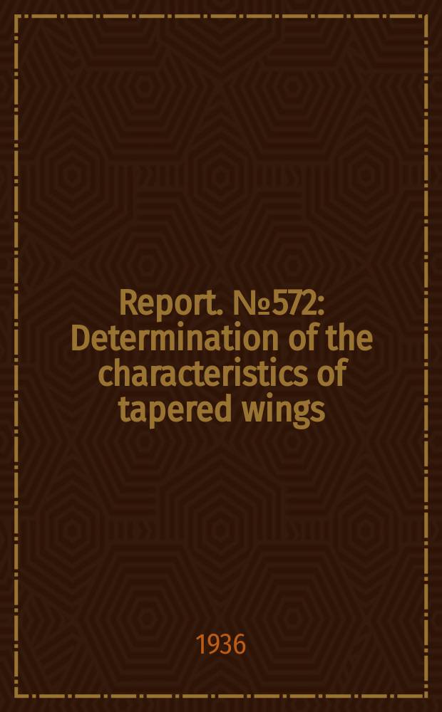 Report. №572 : Determination of the characteristics of tapered wings