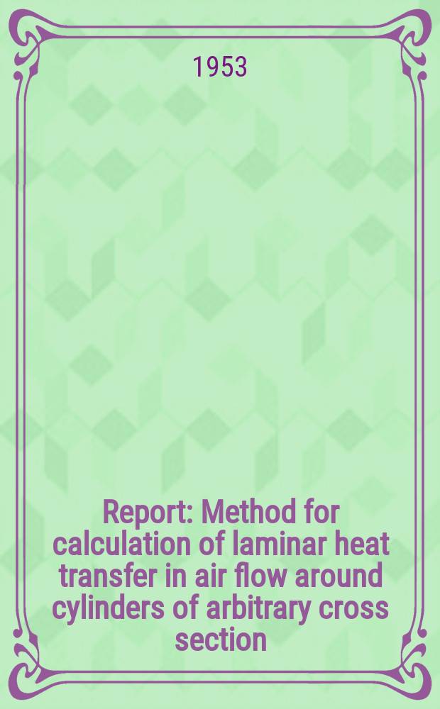 Report : Method for calculation of laminar heat transfer in air flow around cylinders of arbitrary cross section (including large temperature differences and transpiration cooling)