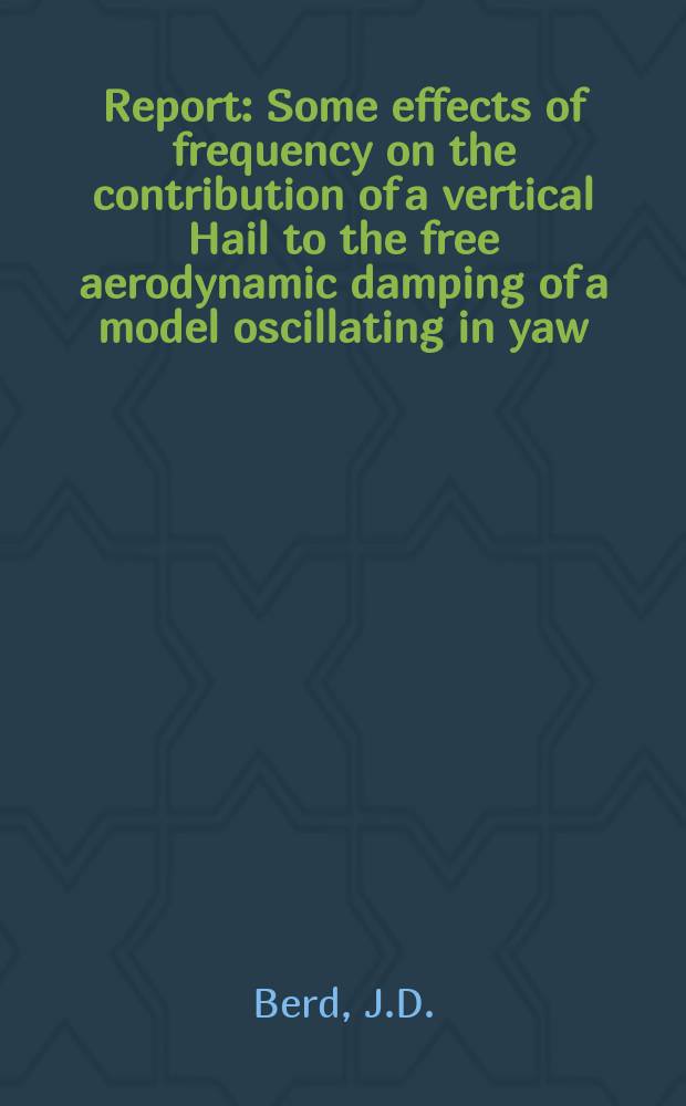 Report : Some effects of frequency on the contribution of a vertical Hail to the free aerodynamic damping of a model oscillating in yaw