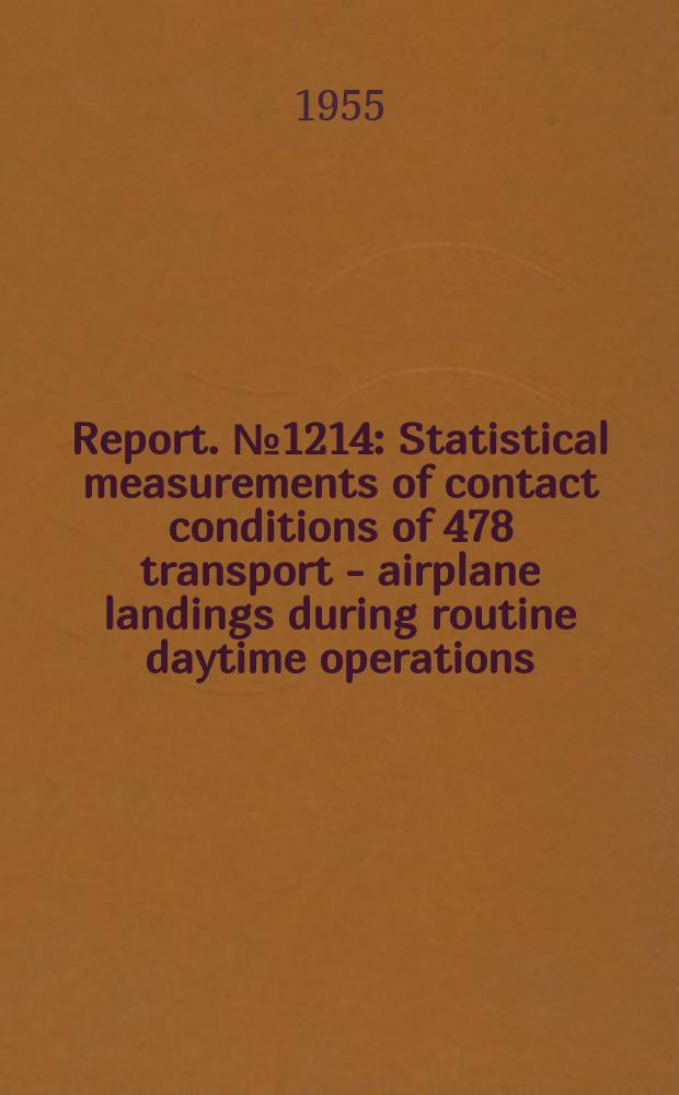 Report. №1214 : Statistical measurements of contact conditions of 478 transport - airplane landings during routine daytime operations