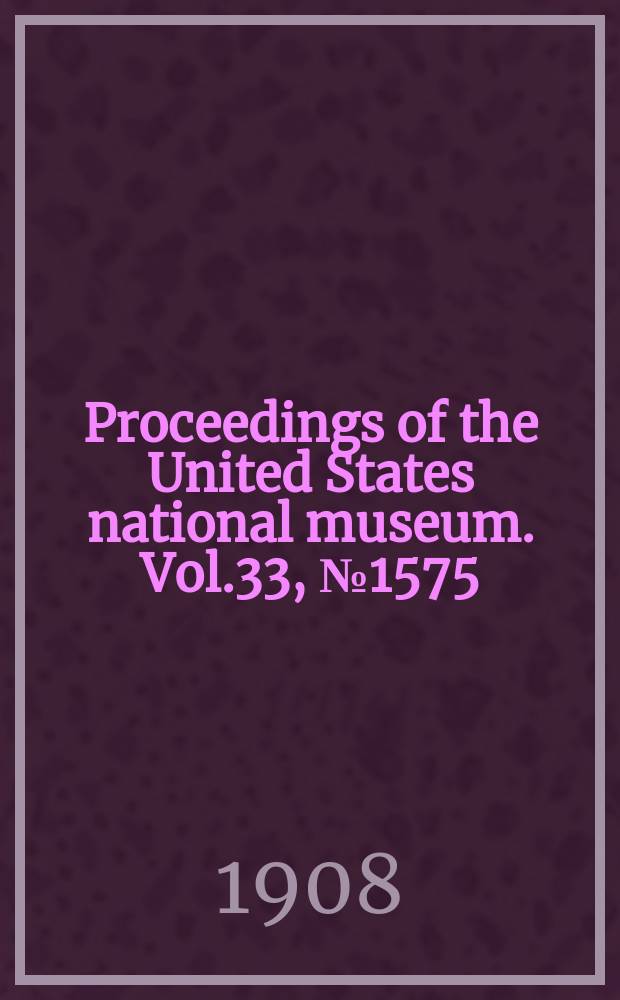 Proceedings of the United States national museum. Vol.33, №1575 : List of fishes collected in the river at Buytenzorg, Java ...