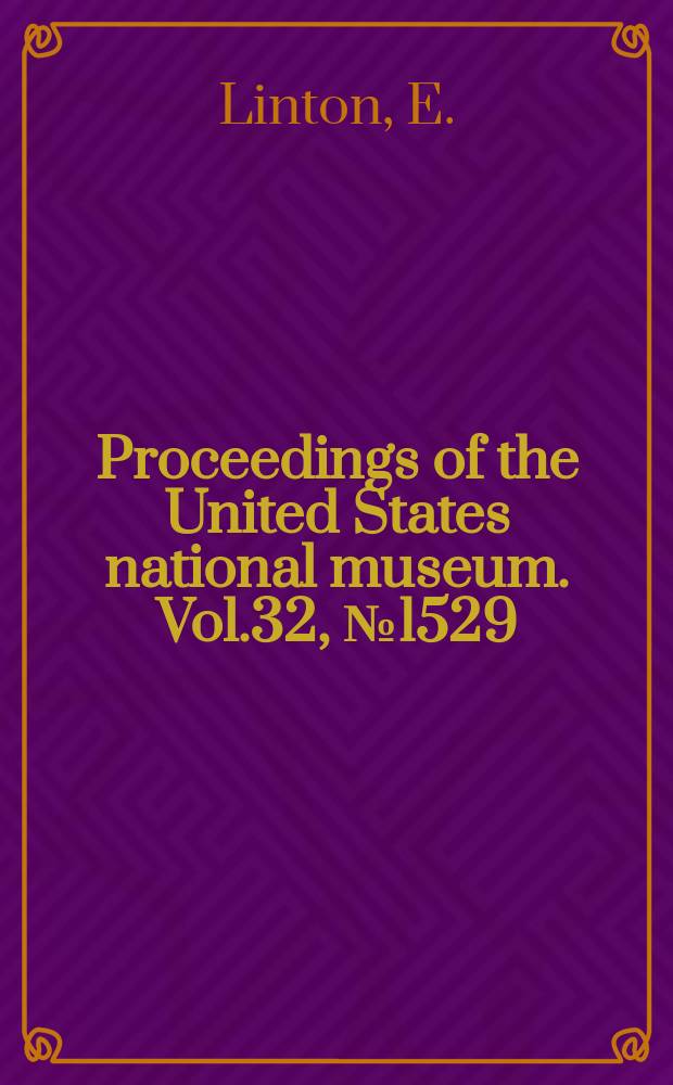 Proceedings of the United States national museum. Vol.32, №1529 : Notes on Calyptrohothrium, a Cestode genus found in the Torpedo