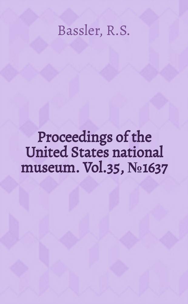 Proceedings of the United States national museum. Vol.35, №1637 : The formation of geodes with remarks on the silicificabion of fossils