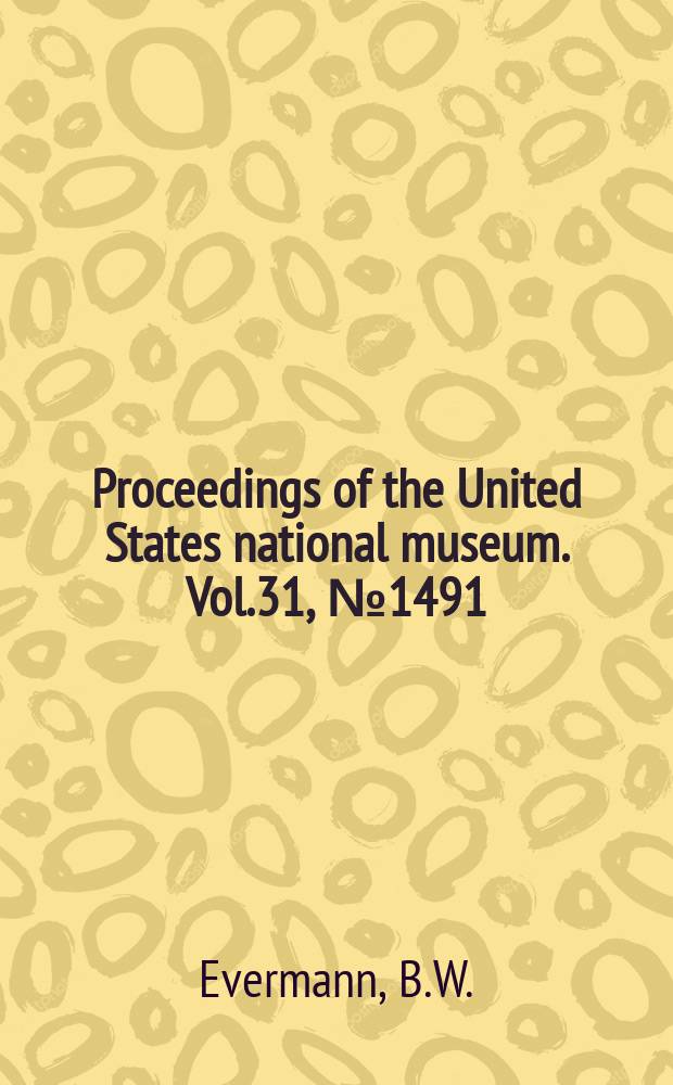 Proceedings of the United States national museum. Vol.31, №1491 : Fishes collected in the Philippine islands by maj. Edgar A. Mearns ...