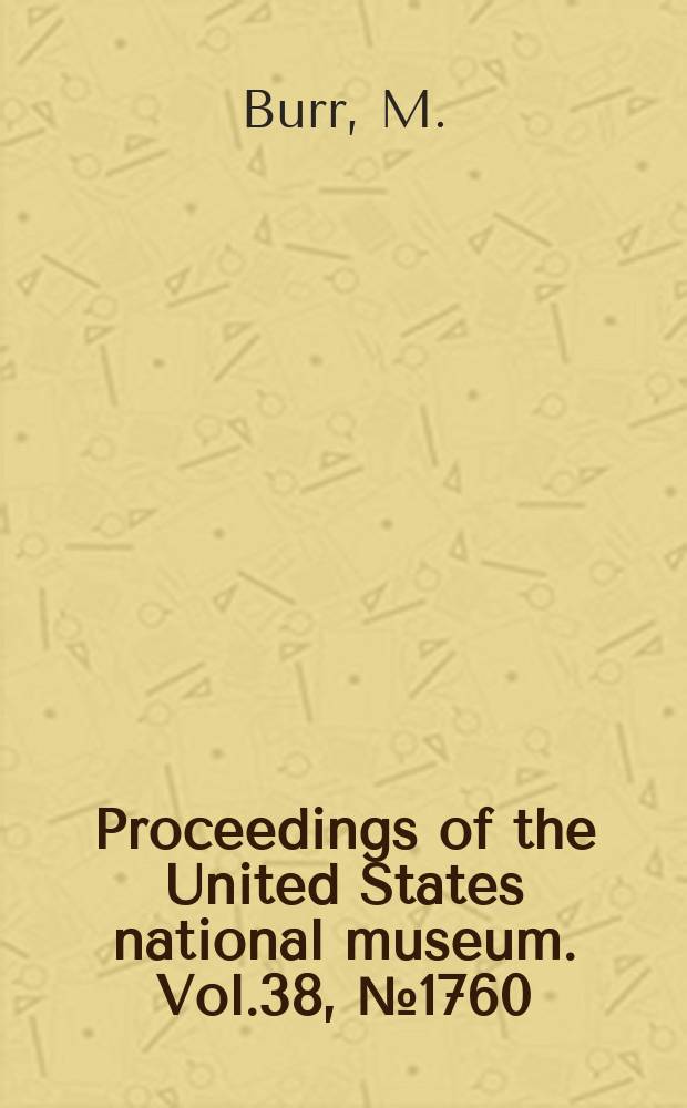 Proceedings of the United States national museum. Vol.38, №1760 : The Dermaptera (Earwigs) of the United States National museum