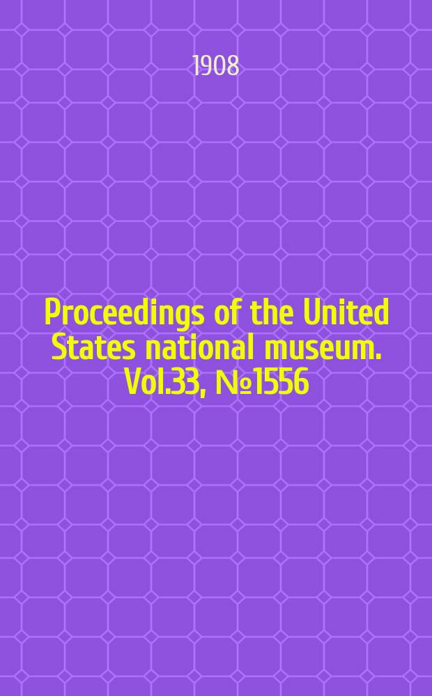 Proceedings of the United States national museum. Vol.33, №1556 : An annotated list of Characin fishes in the United States National museum and the Museum of Indiana University, with descriptions of new species