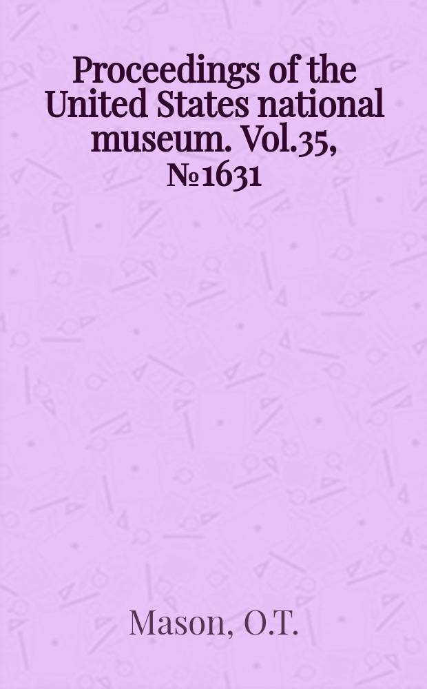 Proceedings of the United States national museum. Vol.35, №1631 : Vocabulary of Malaysian basketwork: a study in the W.L. Abbott collections