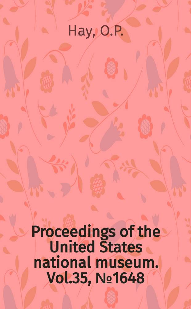 Proceedings of the United States national museum. Vol.35, №1648 : On certain genera and species of carnivorous dinosaurus, with special reference to Ceratosaurus nasicornis Marsh