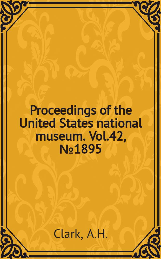 Proceedings of the United States national museum. Vol.42, №1895 : Naumachocrinus, a new genus belonging to the crinoid family Phrynocrinidae