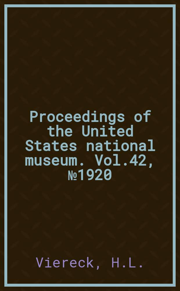 Proceedings of the United States national museum. Vol.42, №1920 : Contributions to our Knowledge of bees and ichneumon-flies, including the descriptions of twenty-one new genera and fifty-seven new species of ichneumon-flies
