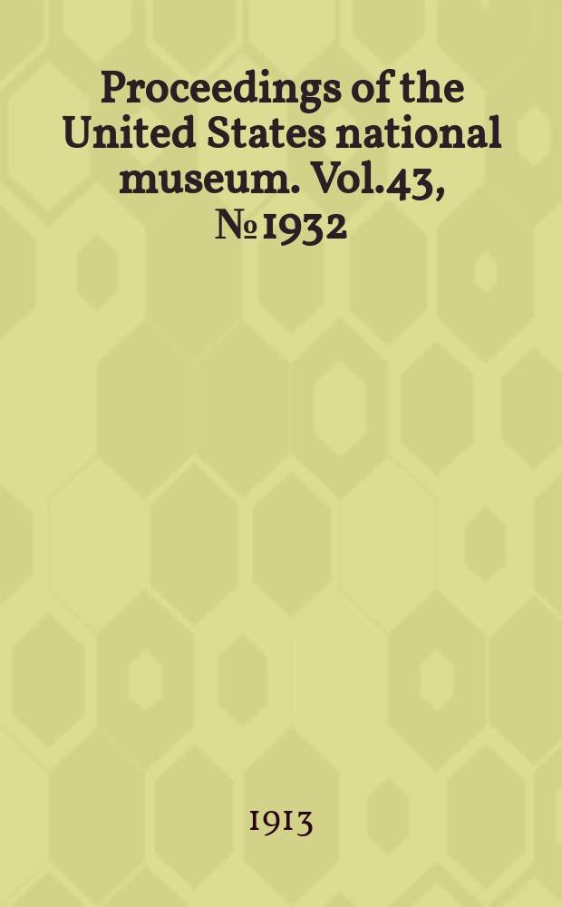 Proceedings of the United States national museum. Vol.43, №1932 : Name applied to the Fucerine bees of North America