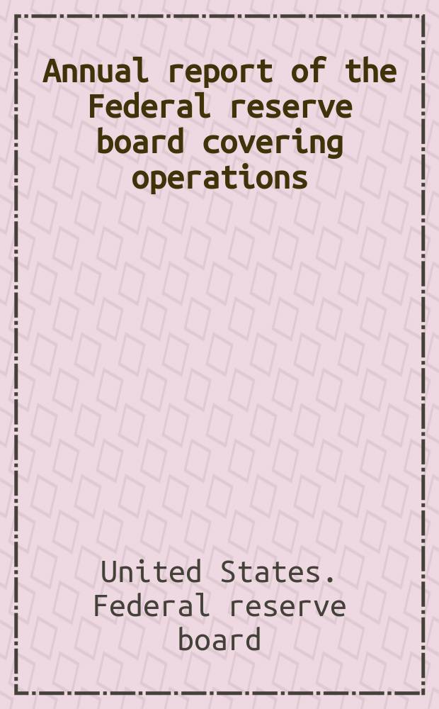 Annual report of the Federal reserve board covering operations