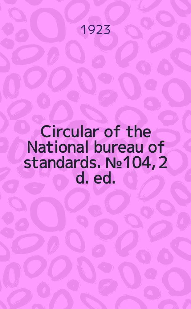 Circular of the National bureau of standards. № 104, 2 d. ed. : Asphalt varnish