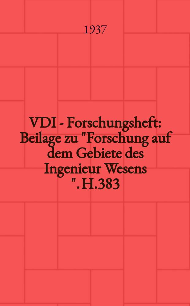 VDI - Forschungsheft : Beilage zu "Forschung auf dem Gebiete des Ingenieur Wesens ". H.383 : Austauschbare Längs preissitze