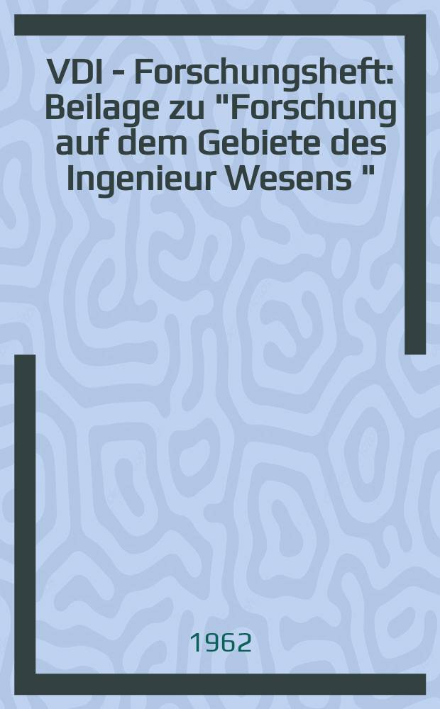 VDI - Forschungsheft : Beilage zu "Forschung auf dem Gebiete des Ingenieur Wesens " : Die Berechnung von Bourdonfedern