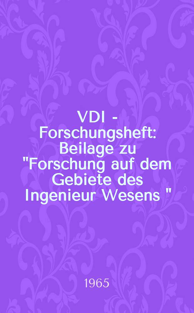VDI - Forschungsheft : Beilage zu "Forschung auf dem Gebiete des Ingenieur Wesens " : Schwingungs- und Stabilitätsverhalten einer in zylindschen Gleirlagern laufenden Welle mit Unwucht
