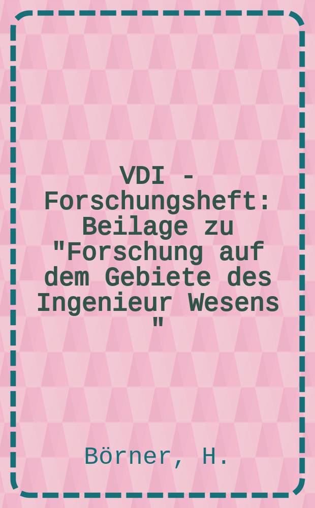 VDI - Forschungsheft : Beilage zu "Forschung auf dem Gebiete des Ingenieur Wesens " : Über den Wärme -und Stoffübergang an umspülten Einzelkörpern bei Überlagerung von freier uns erzwungener Strömungener Strömung