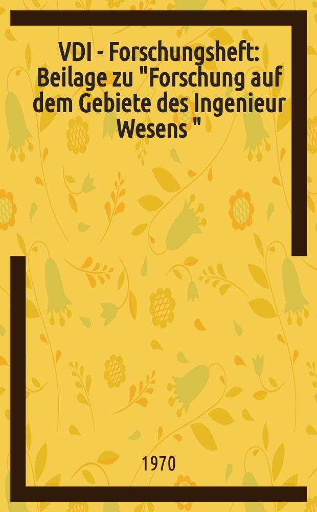 VDI - Forschungsheft : Beilage zu "Forschung auf dem Gebiete des Ingenieur Wesens " : Probleme der transsonischen Strömung durch Turbinen-Schaufelgitter