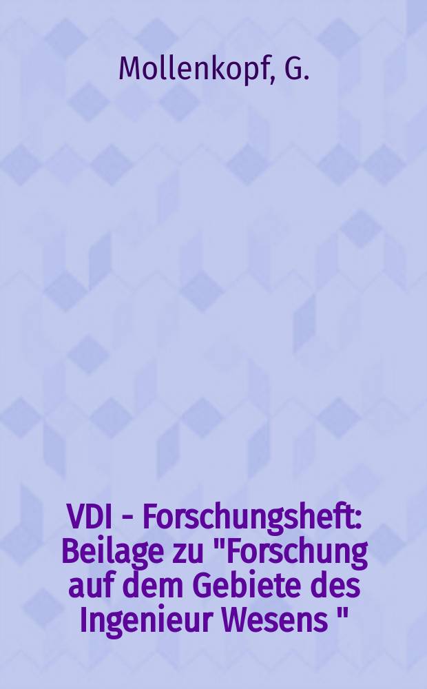 VDI - Forschungsheft : Beilage zu "Forschung auf dem Gebiete des Ingenieur Wesens " : Messung der instationären und kavitierenden Strömung