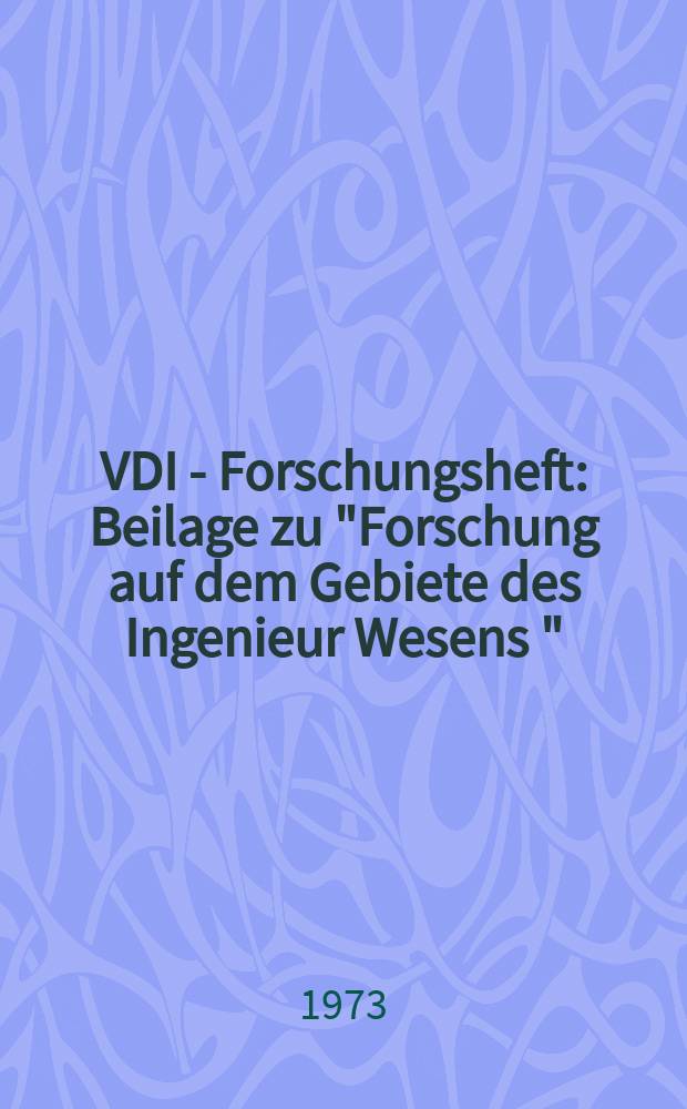 VDI - Forschungsheft : Beilage zu "Forschung auf dem Gebiete des Ingenieur Wesens " : Experimentelle und theoretische Bestimmung