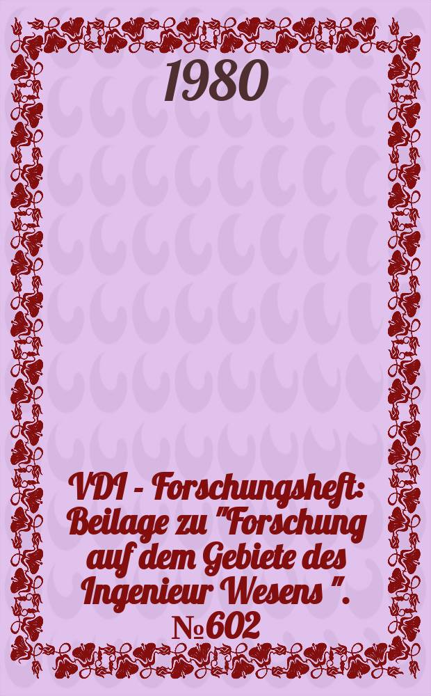 VDI - Forschungsheft : Beilage zu "Forschung auf dem Gebiete des Ingenieur Wesens ". №602 : Methodik zur Überführung