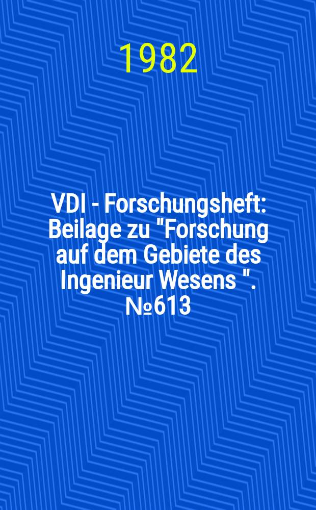 VDI - Forschungsheft : Beilage zu "Forschung auf dem Gebiete des Ingenieur Wesens ". №613 : Untersuchungen zum Reibungsverhalten