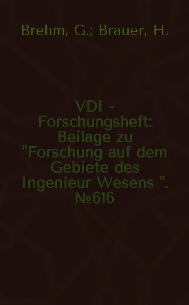 VDI - Forschungsheft : Beilage zu "Forschung auf dem Gebiete des Ingenieur Wesens ". №616 : Untersuchungen über die Turbulenz