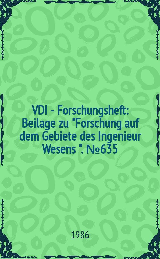 VDI - Forschungsheft : Beilage zu "Forschung auf dem Gebiete des Ingenieur Wesens ". №635 : Numerik thermomechanischer Vorgänge