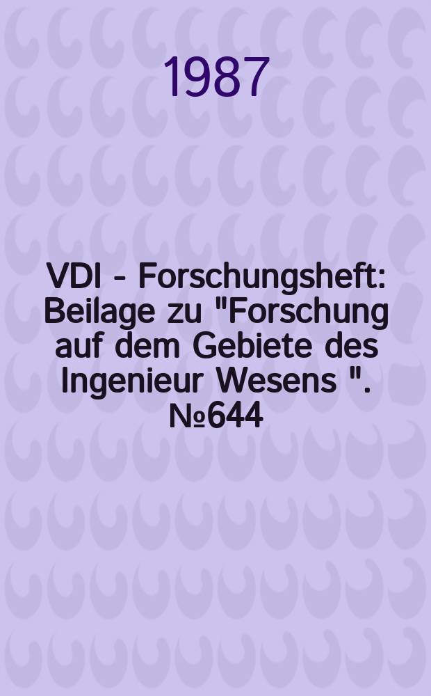 VDI - Forschungsheft : Beilage zu "Forschung auf dem Gebiete des Ingenieur Wesens ". №644 : Geometrische Grundlebren zum all gemeinen