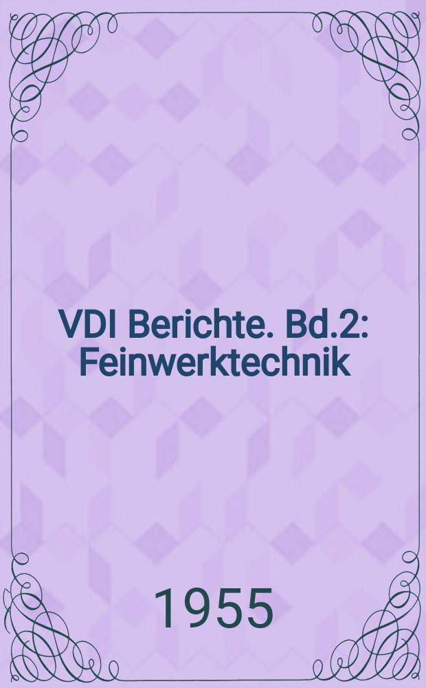 VDI Berichte. Bd.2 : Feinwerktechnik