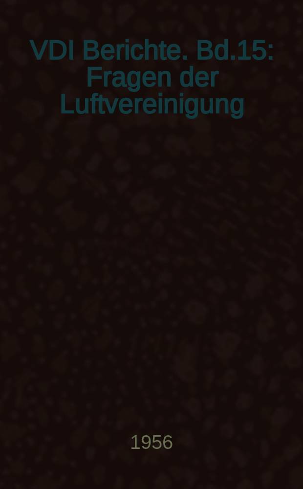 VDI Berichte. Bd.15 : Fragen der Luftvereinigung